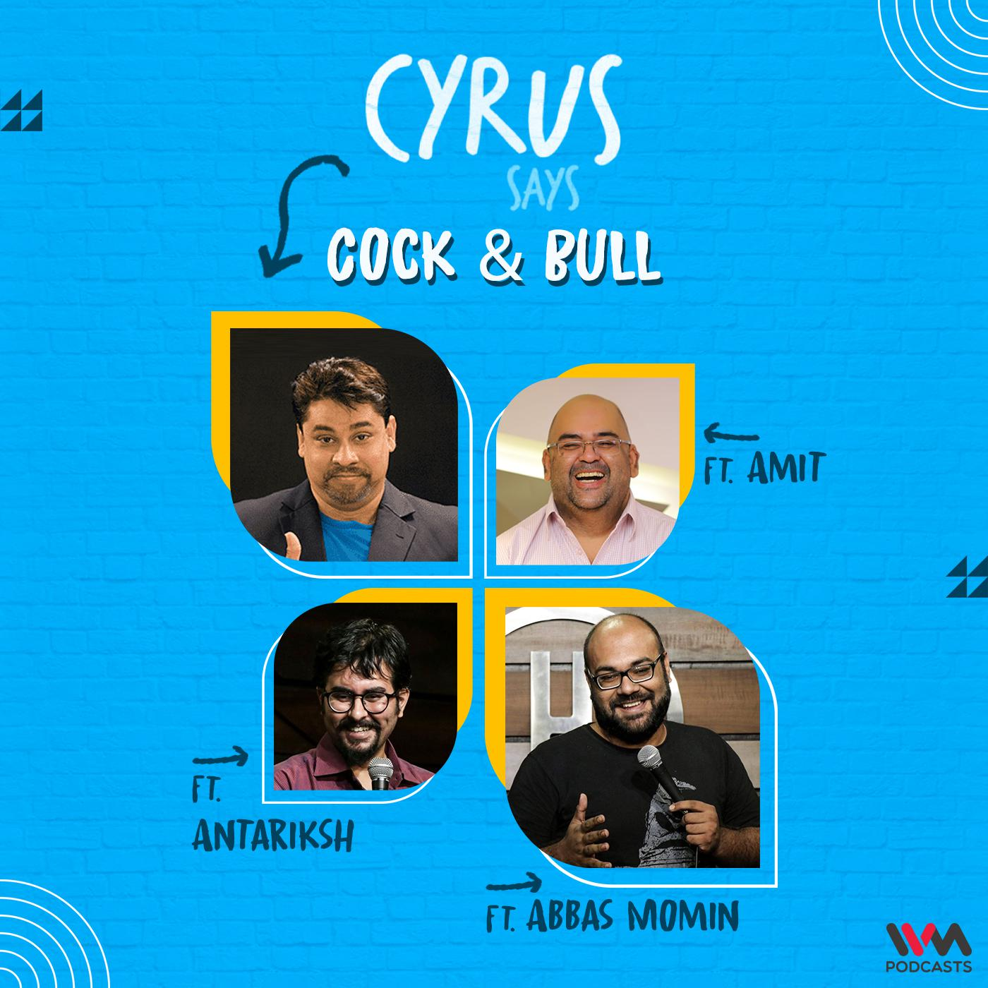 Cock & Bull feat. Abbas Momin, Amit and Antariksh