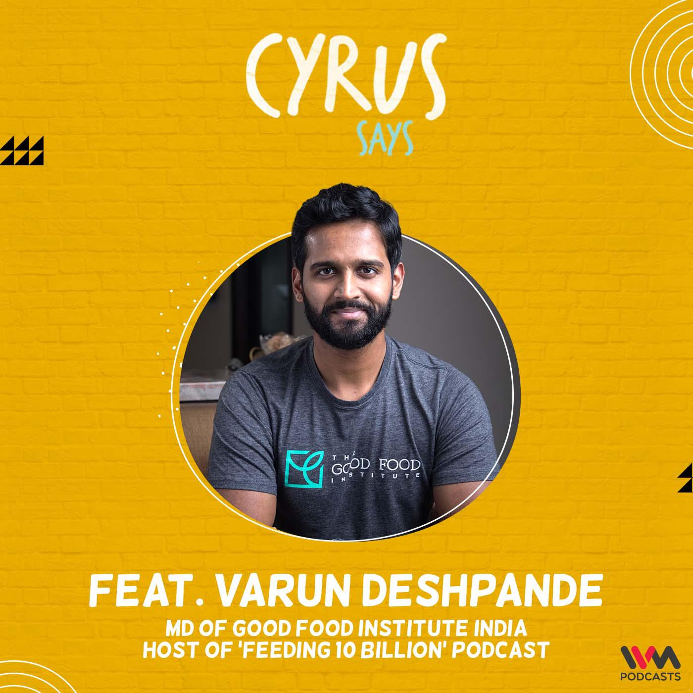 Varun Deshpande | MD of Good Food Institute India, Host of Feeding 10 Billion