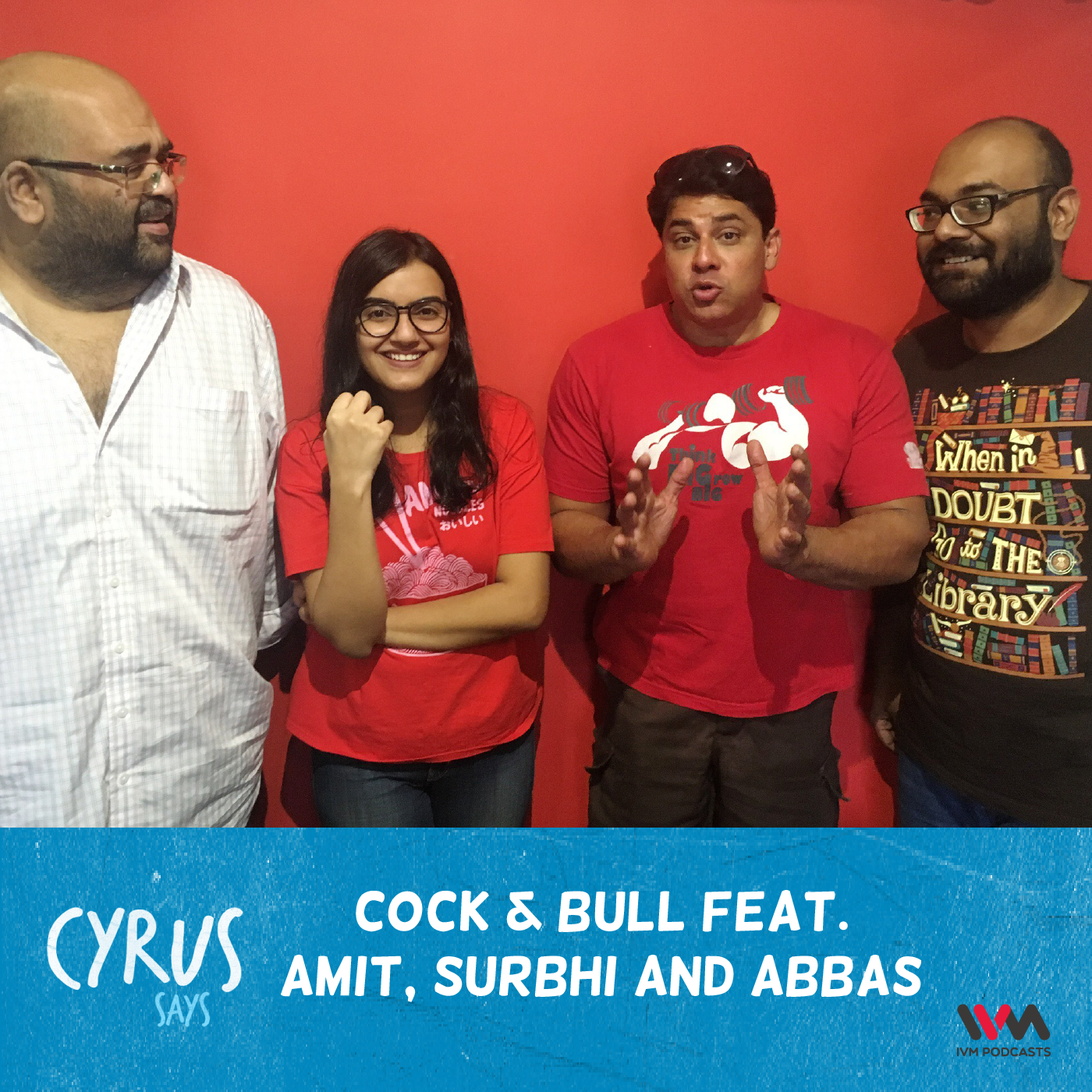 Ep. 289: Cock & Bull feat. Amit, Surbhi and Abbas