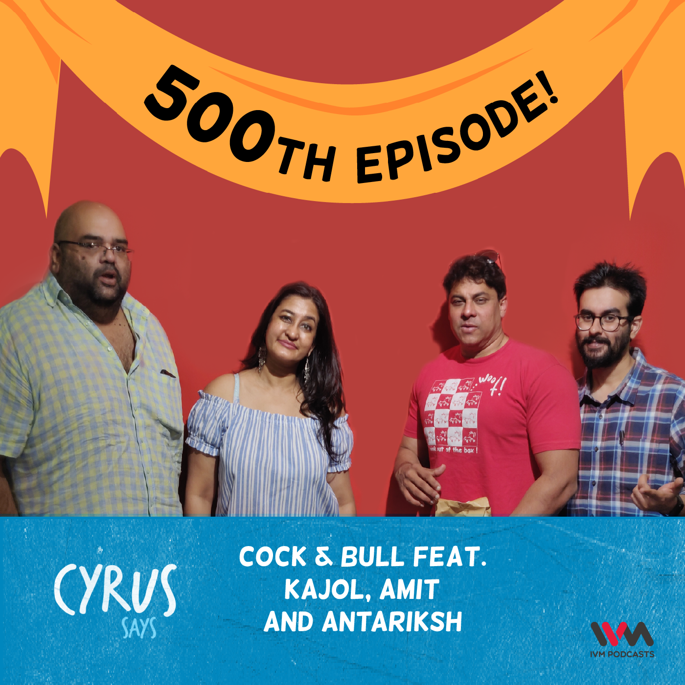 Ep. 500: Cock & Bull feat. Kajol, Amit and Antariksh