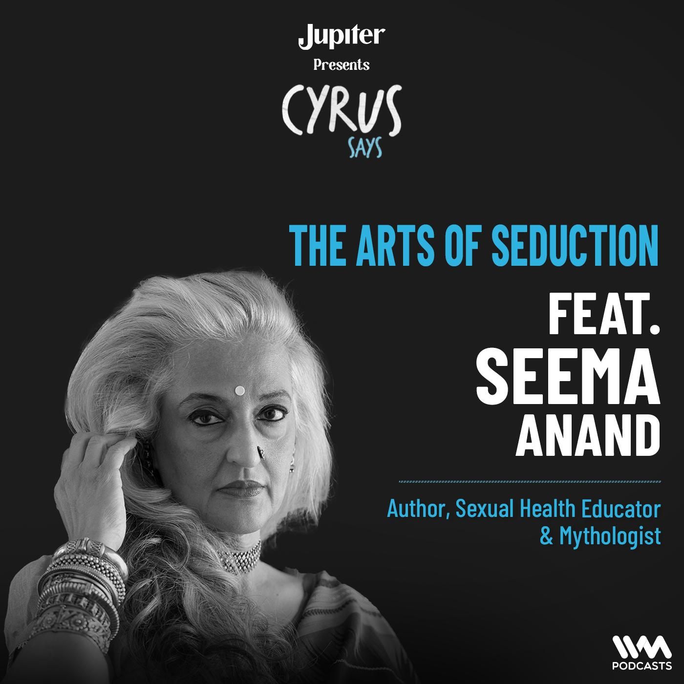 The Arts of Seduction ft. Seema Anand | Author, Sexual Health Educator & Mythologist