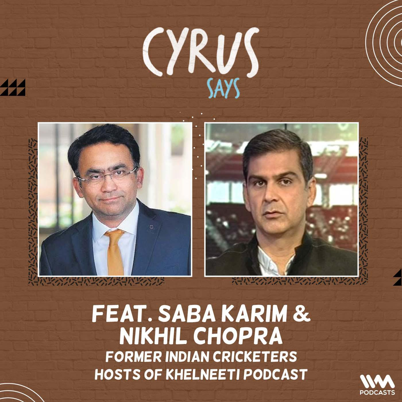 Saba Karim & Nikhil Chopra | Former Cricketers & Hosts of Khelneeti Podcast