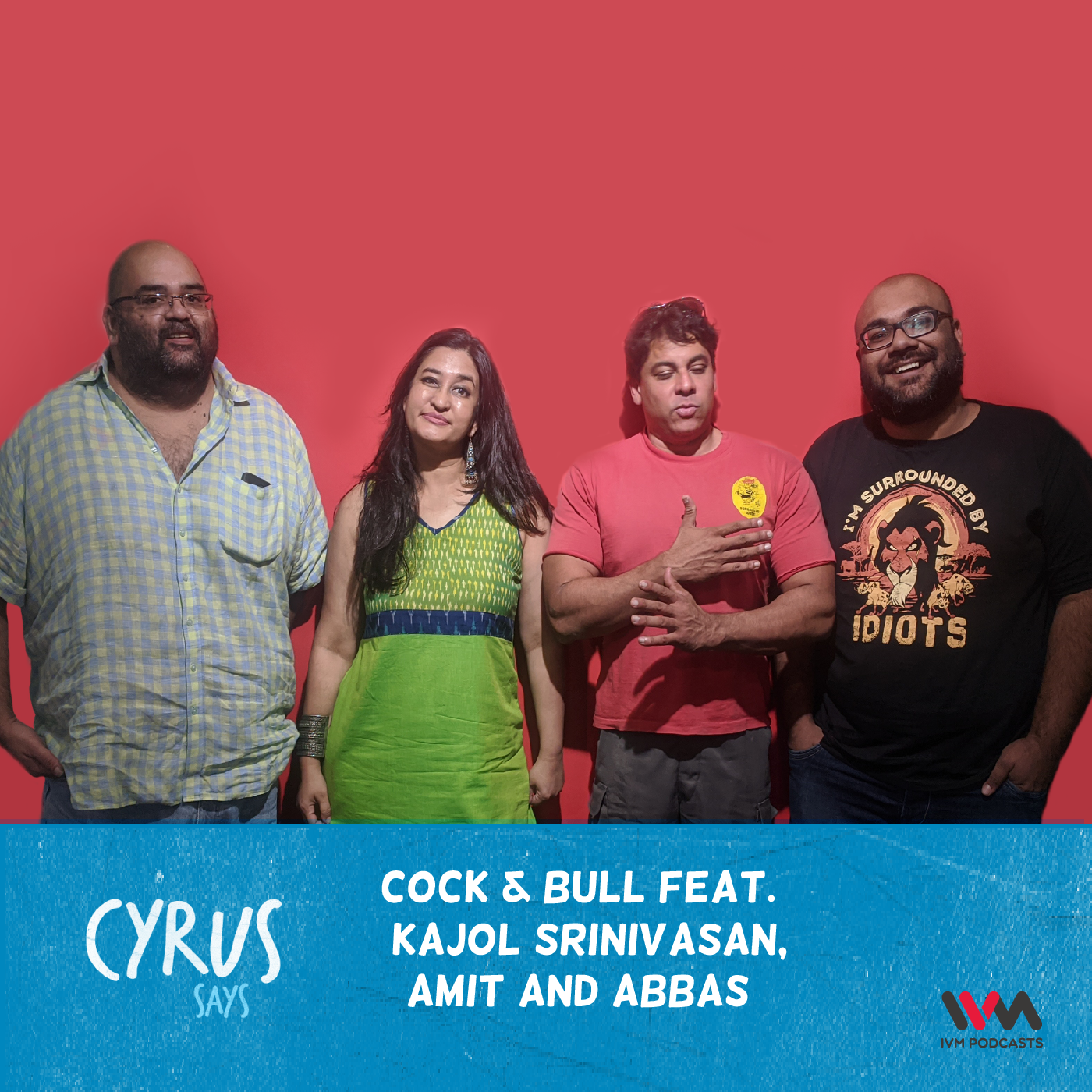 Ep. 477: Cock & Bull feat. Kajol Srinivasan, Amit and Abbas