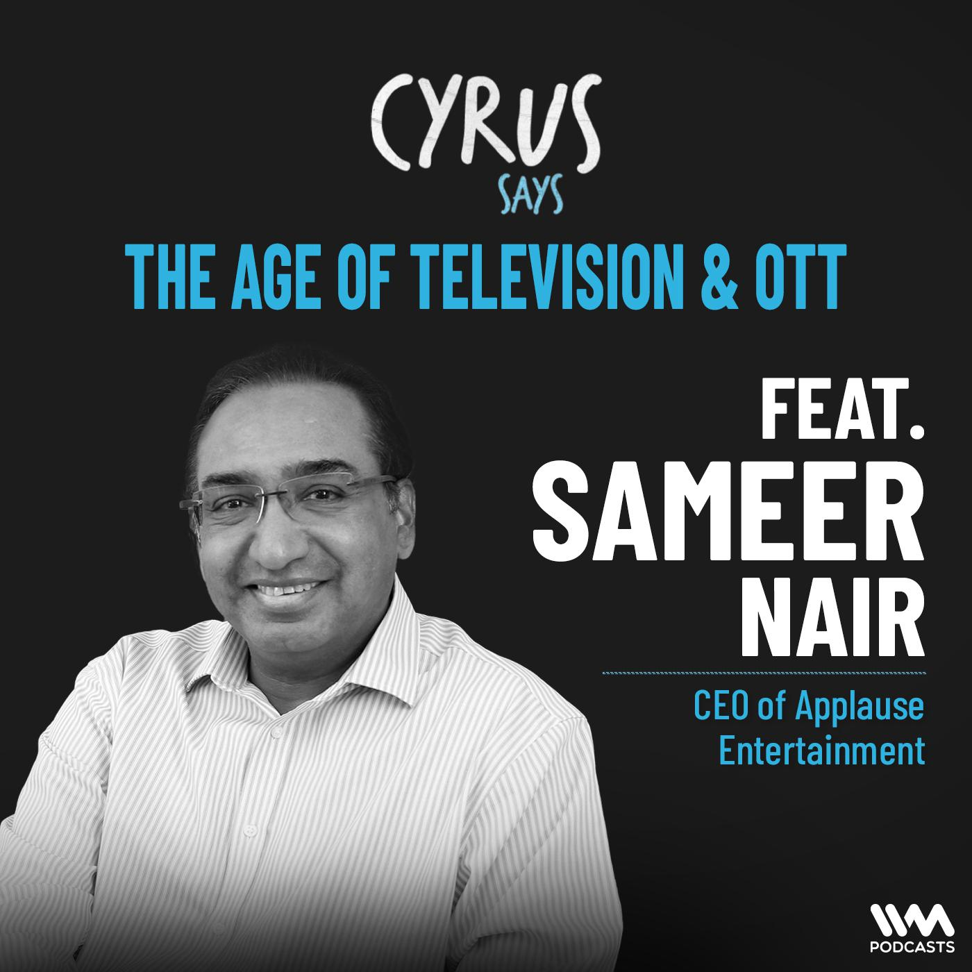 The Age of Television & OTT ft. Sameer Nair | CEO of Applause Entertainment