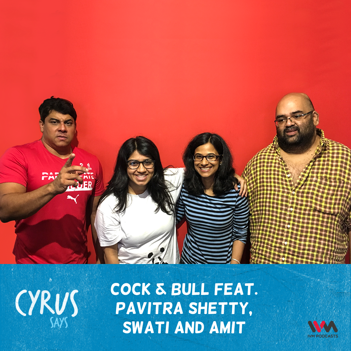 Ep. 306: Cock & Bull feat. Pavitra Shetty, Swati and Amit