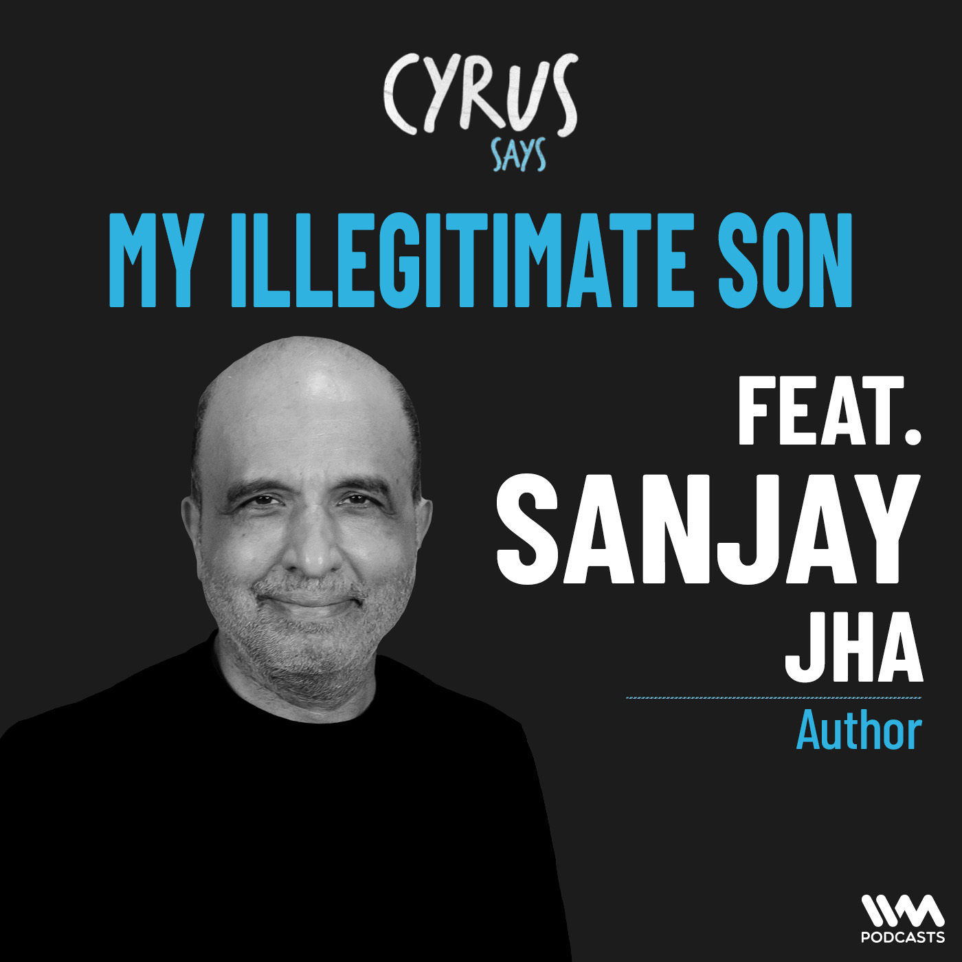 My Illegitimate Son w/ Sanjay Jha