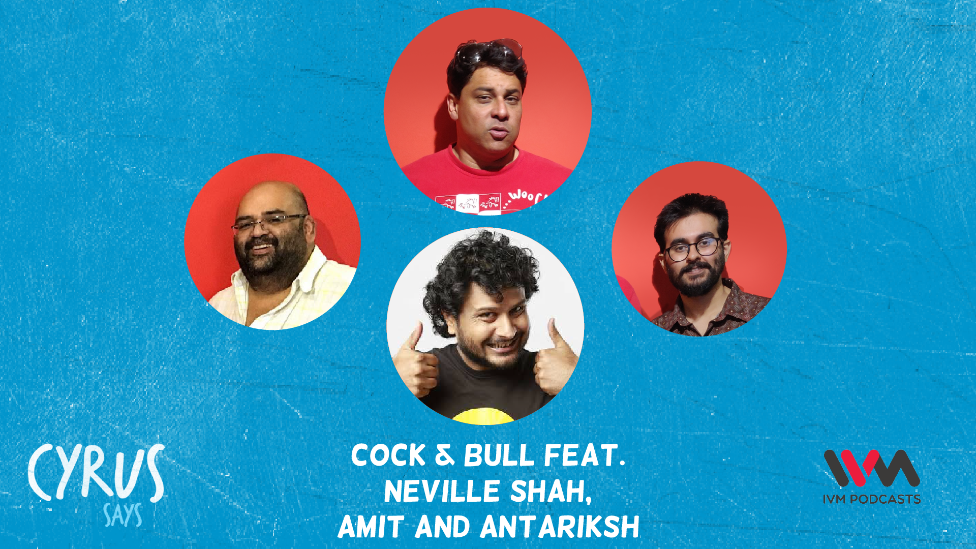 Cock & Bull feat. Neville Shah, Amit and Antariksh