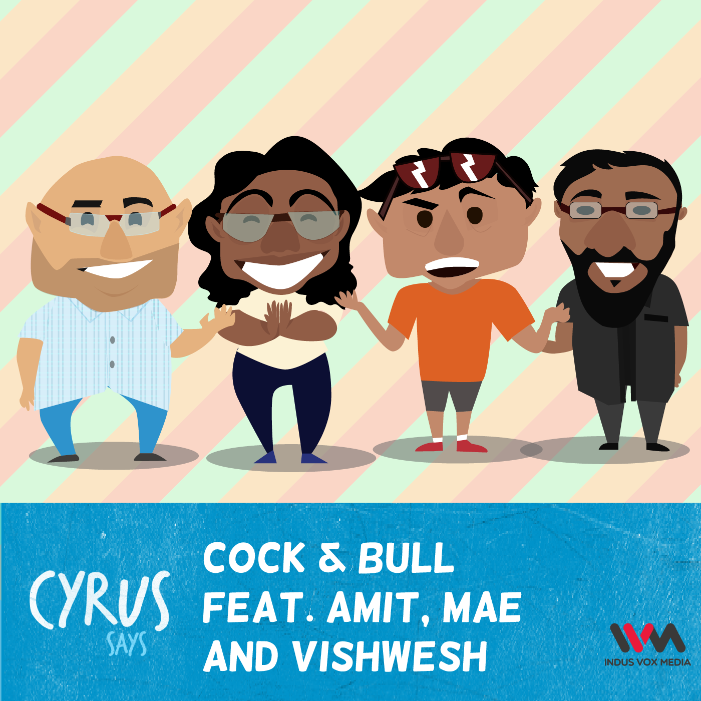 Ep. 216: Cock & Bull with Amit, Mae and Vishwesh