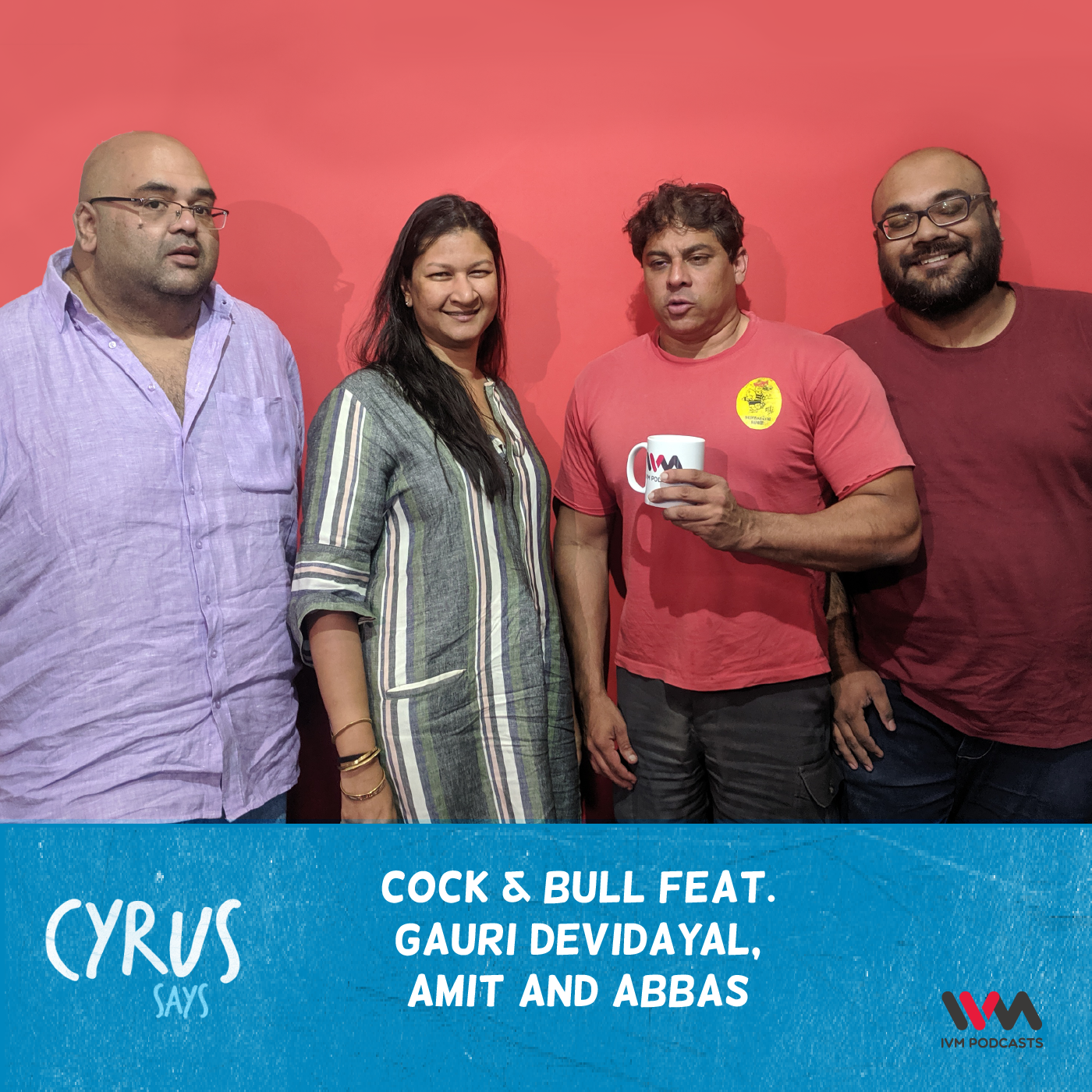 Ep. 422: Cock & Bull feat. Gauri Devidayal, Amit and Abbas