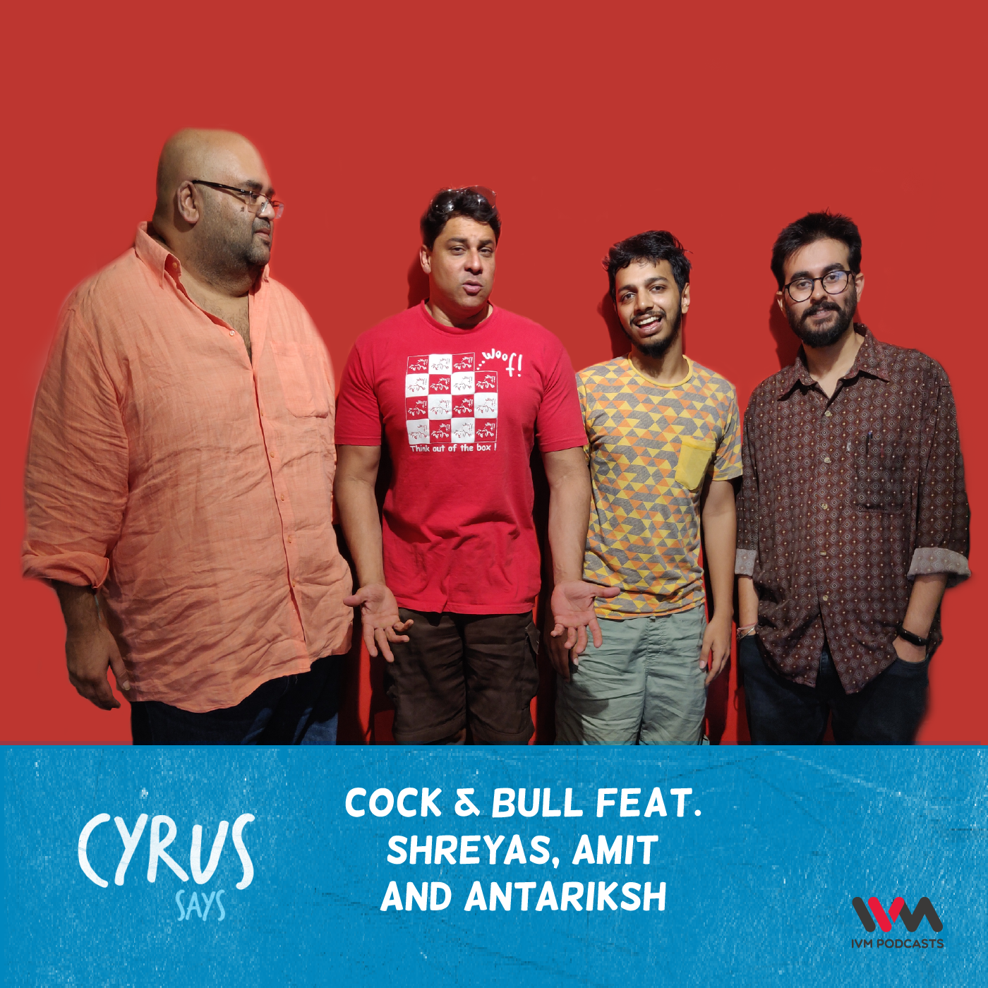 Ep. 497: Cock & Bull feat. Shreyas, Amit and Antariksh