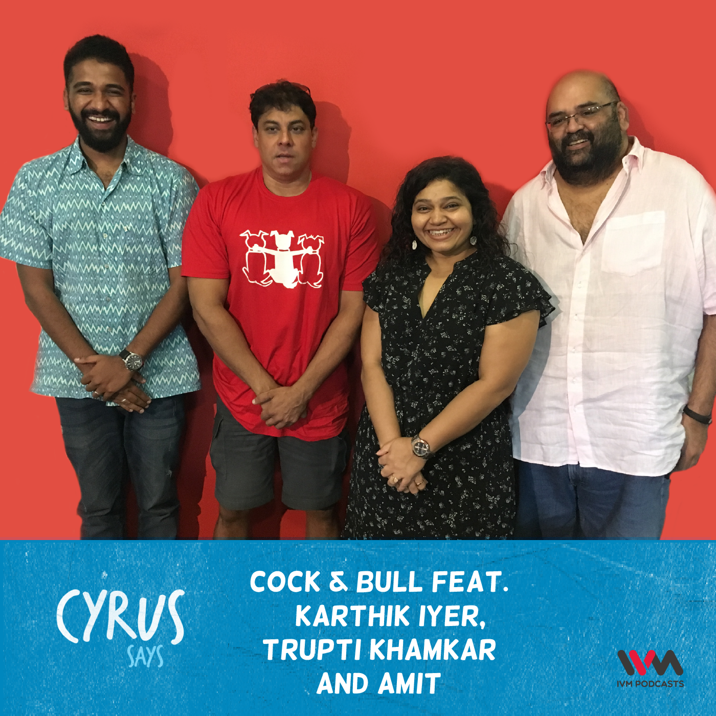 Ep. 431: Cock & Bull feat. Karthik Iyer, Trupti Khamkar & Amit