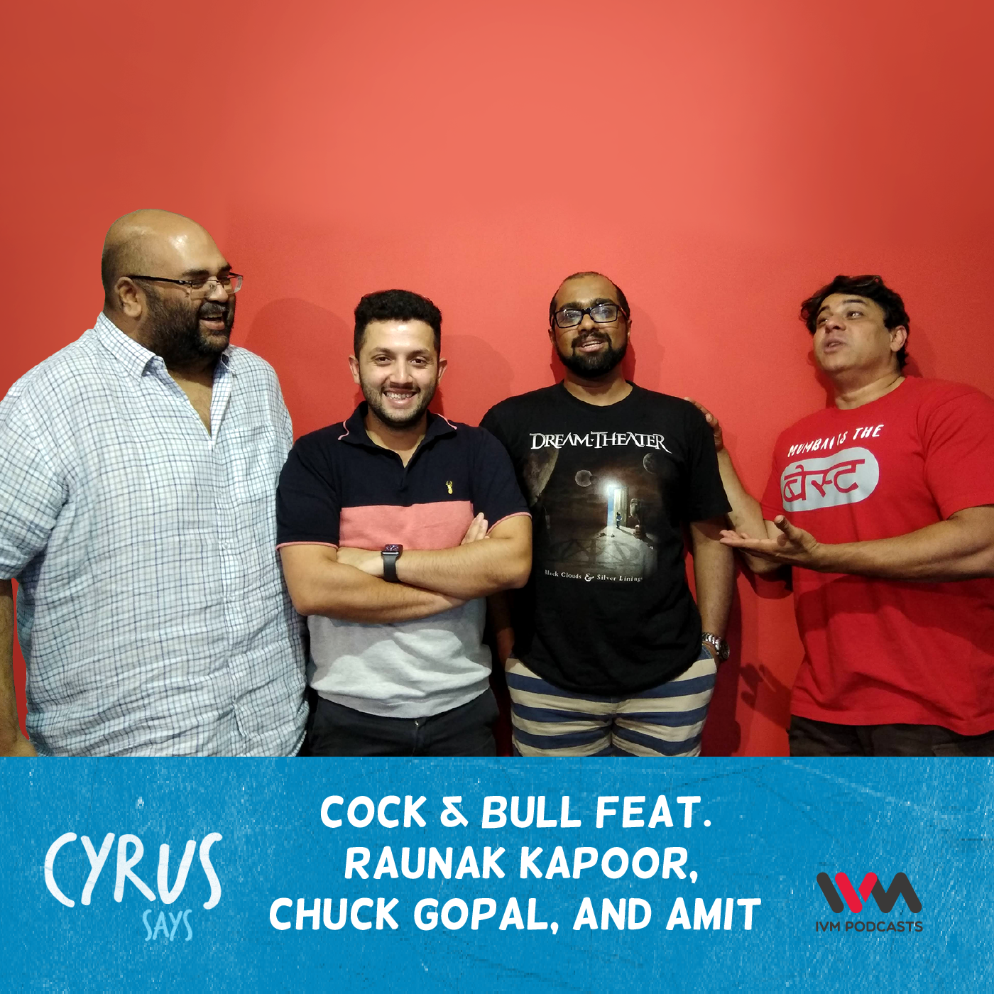 Ep. 365: Cock & Bull feat. Raunak Kapoor, Chuck Gopal and Amit