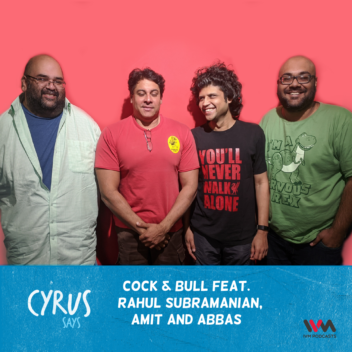 Ep. 486: Cock & Bull feat. Rahul Subramanian, Amit and Abbas