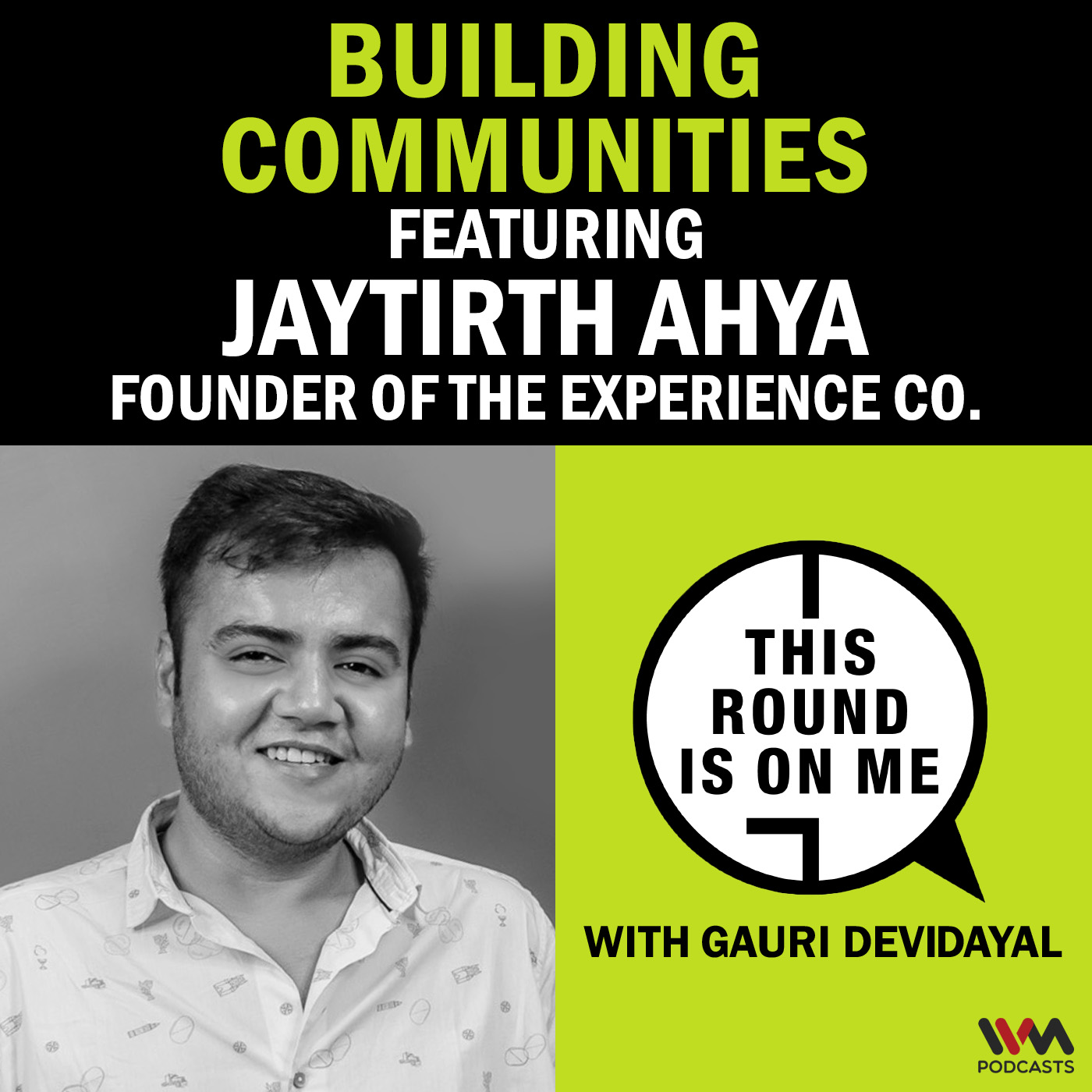 Building Communities Ft. Jaytirth Ahya, Founder of the Experience Co.