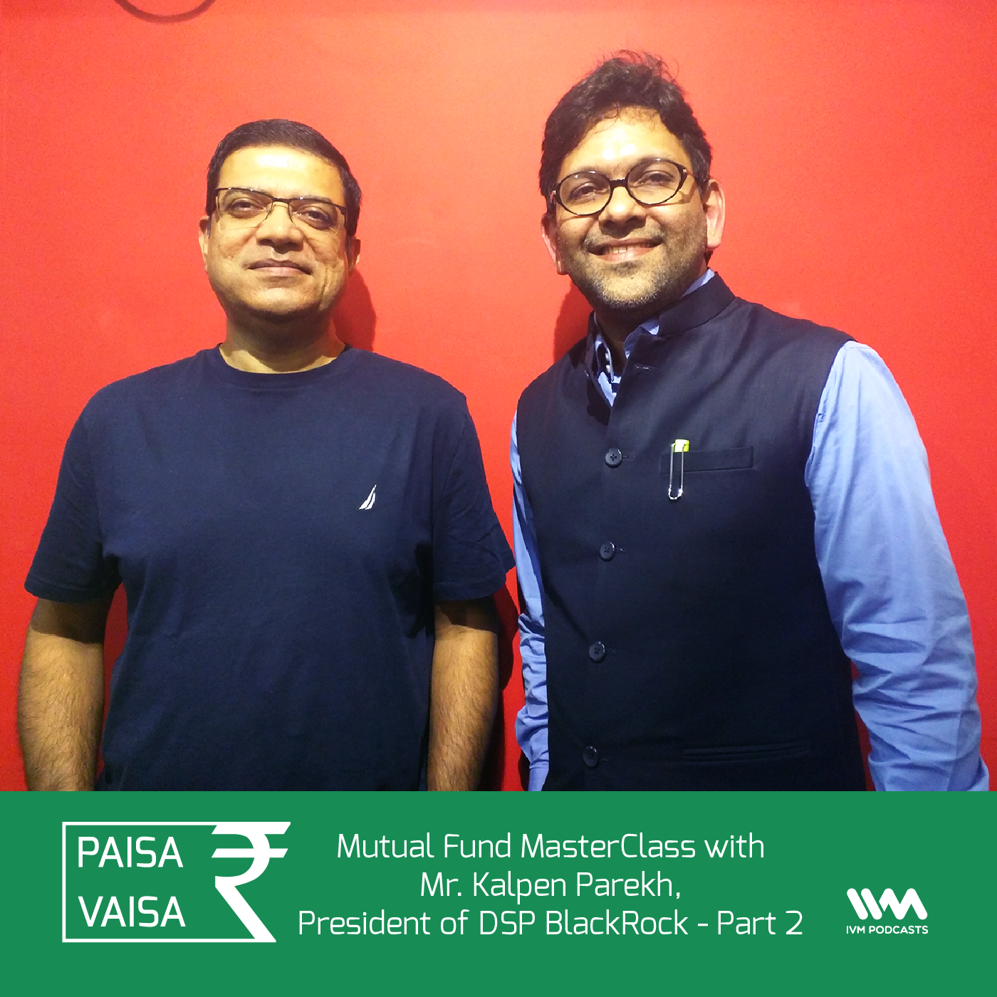 Ep. 99: Mutual Fund MasterClass with Mr. Kalpen Parekh, President of DSP BlackRock - Part 2