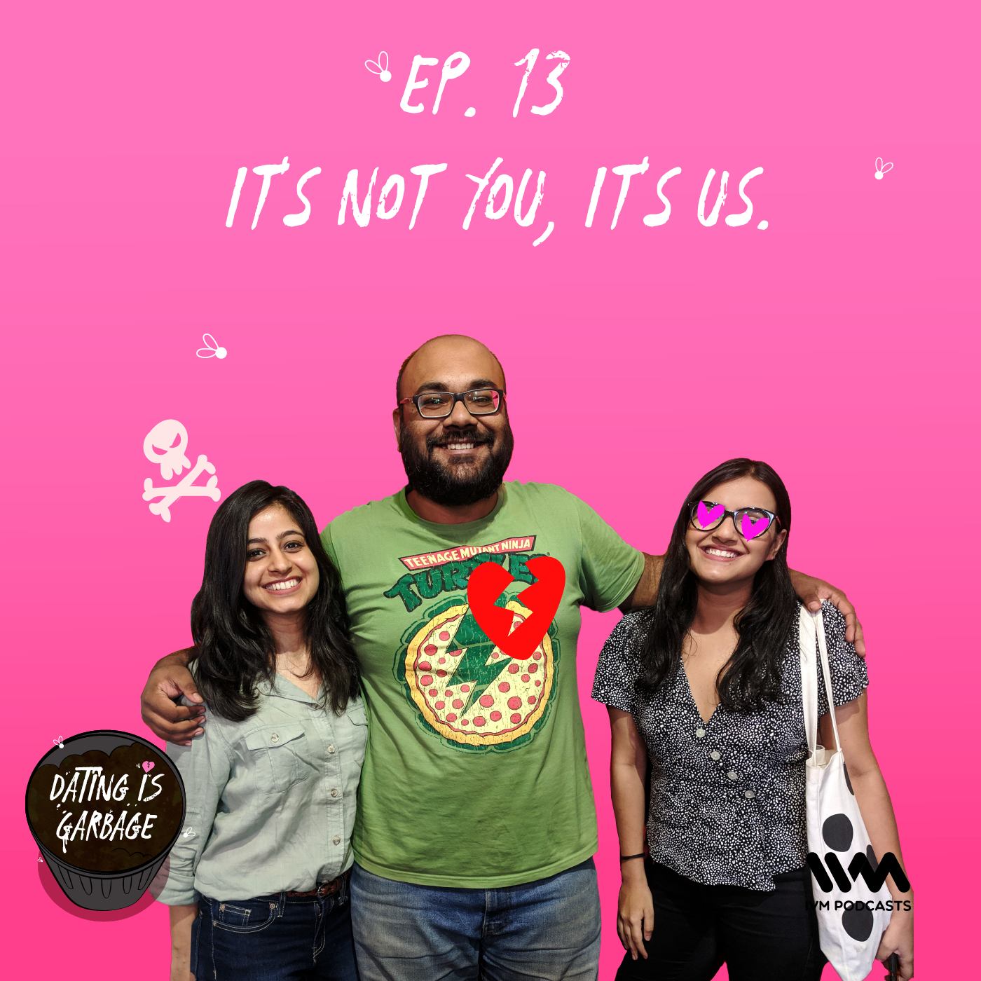 Ep. 13: It's Not You, It's Us.