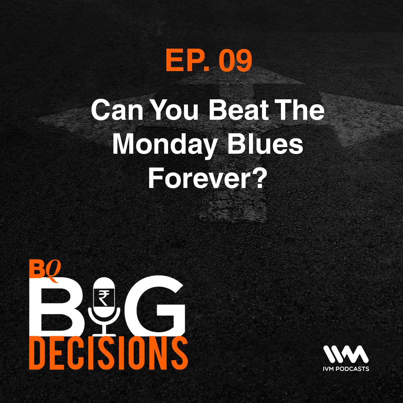 Ep. 09: Can You Beat The Monday Blues Forever?