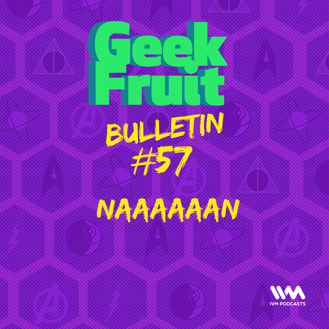 Ep. 231: Bulletin #57: Naaaaaan