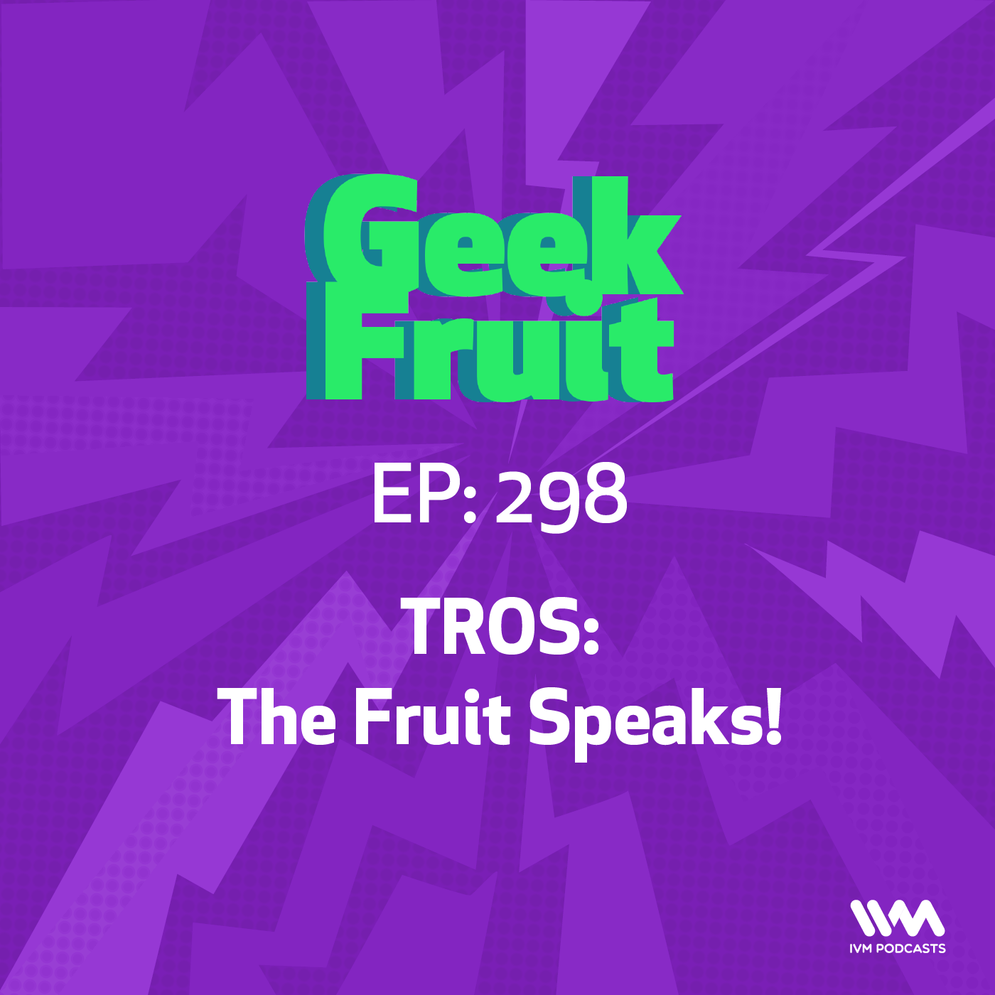 Ep. 298: TROS: The Fruit Speaks!