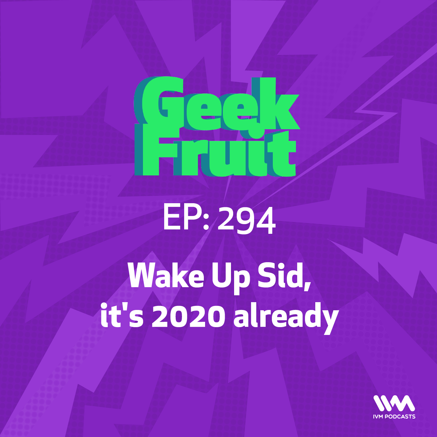 Ep. 294: Wake Up Sid, it's 2020 already