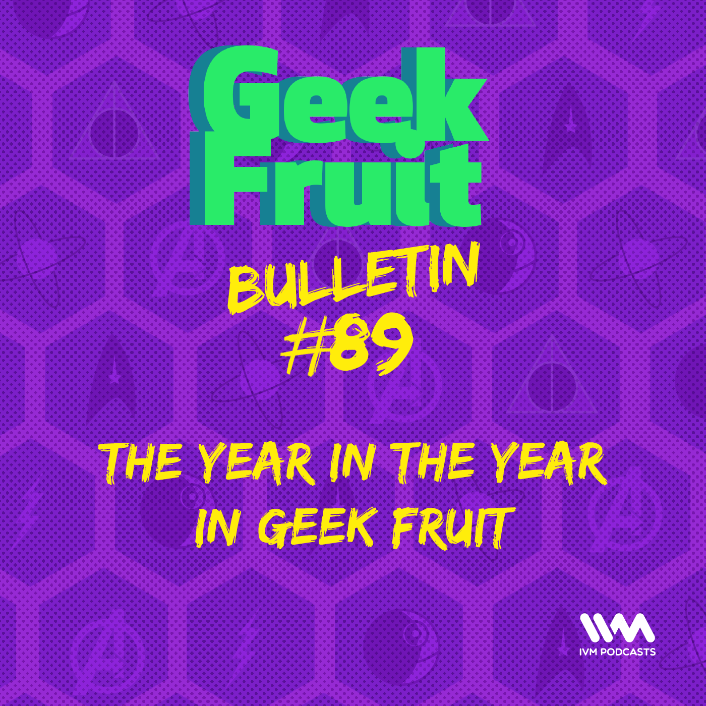 Ep. 295: Bulletin #89: The Year in the Year in Geek Fruit