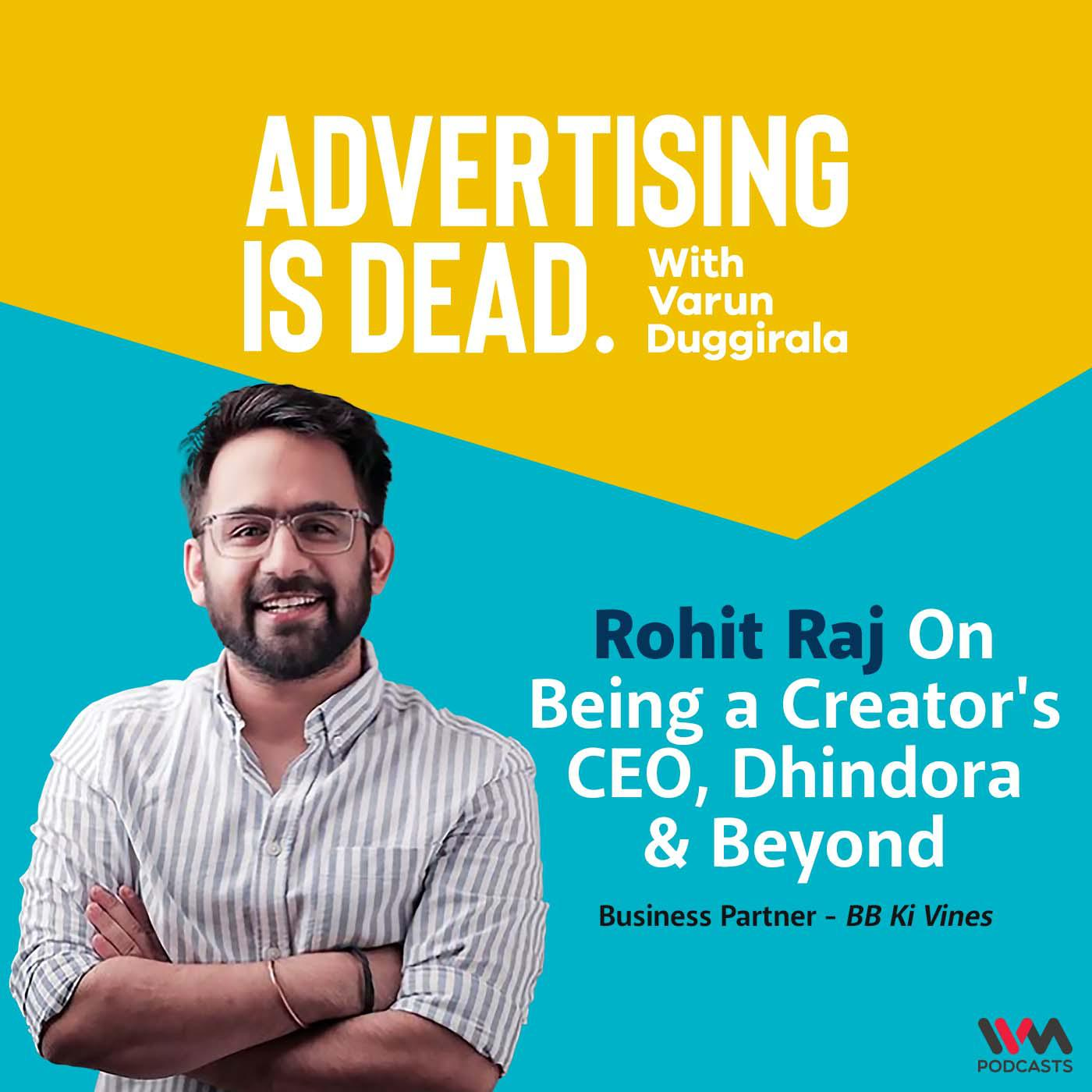 Rohit Raj On Being a Creator’s CEO, Dhindora & Beyond
