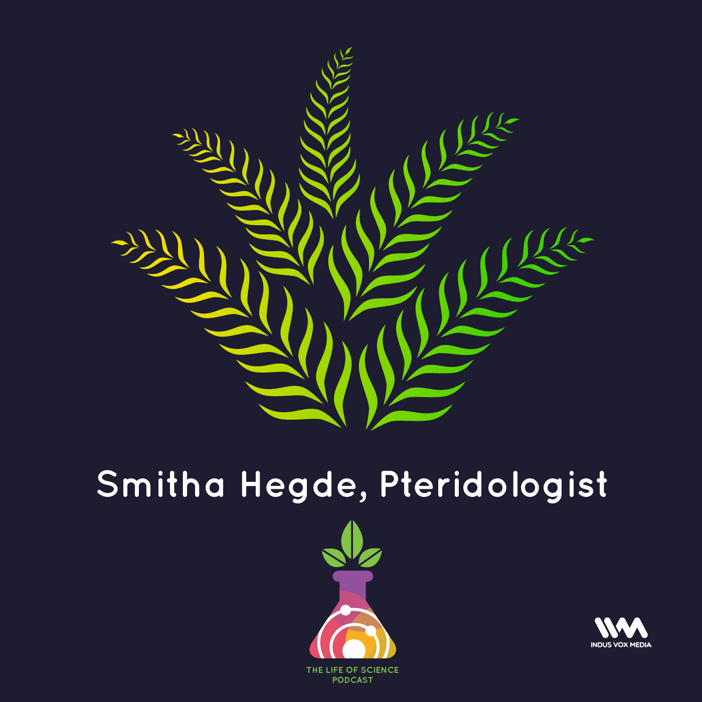 Ep. 02: Smitha Hegde, Pteridologist