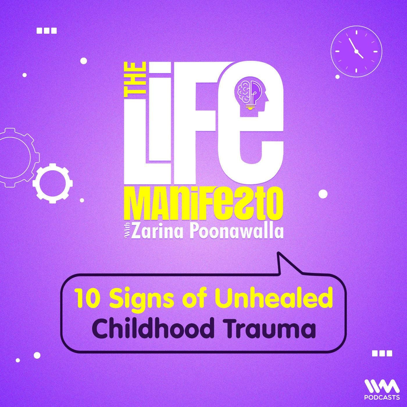 10 Signs Of Unhealed Childhood Trauma – The Life Manifesto With Zarina ...