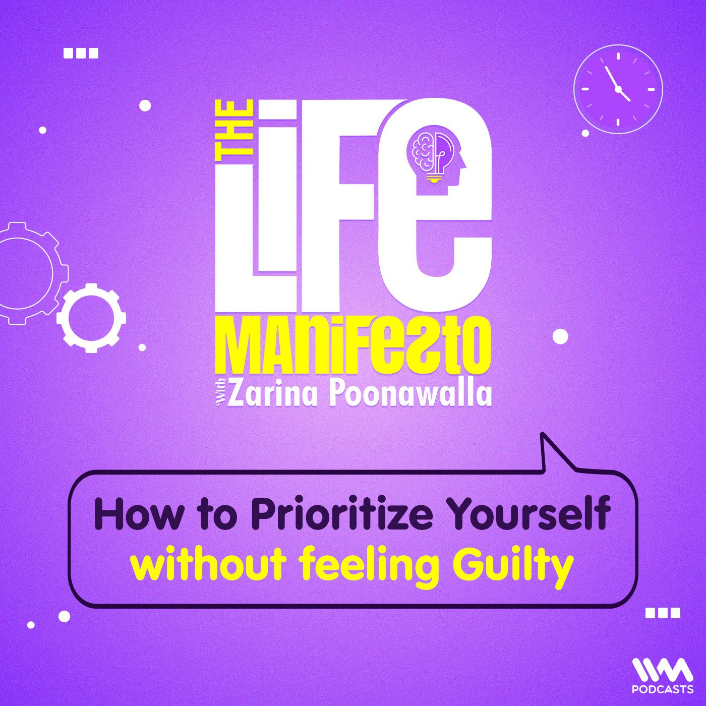 How To Prioritize Yourself Without Feeling Guilty The Life Manifesto