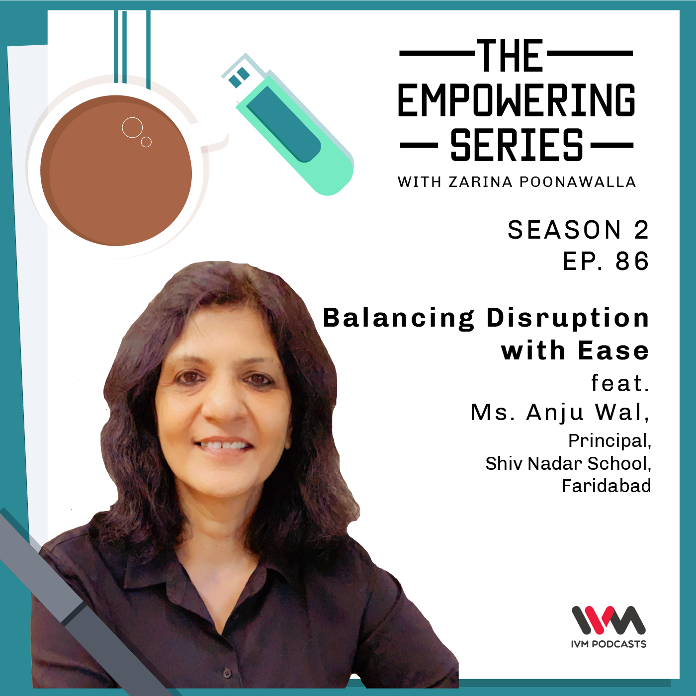 Balancing Disruption with Ease feat. Ms. Anju Wal, Principal - Shiv Nadar School, Faridabad