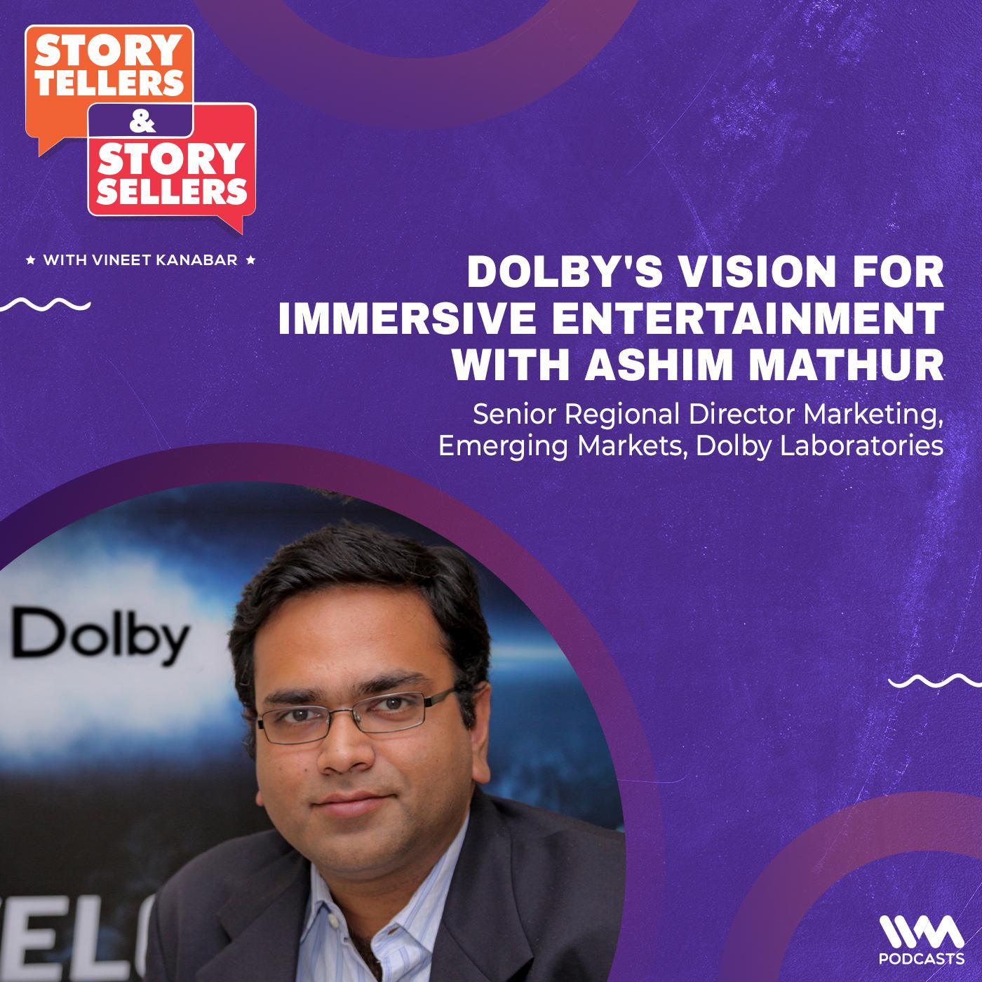 Ashim Mathur Talks About Dolby's Vision for Immersive Entertainment