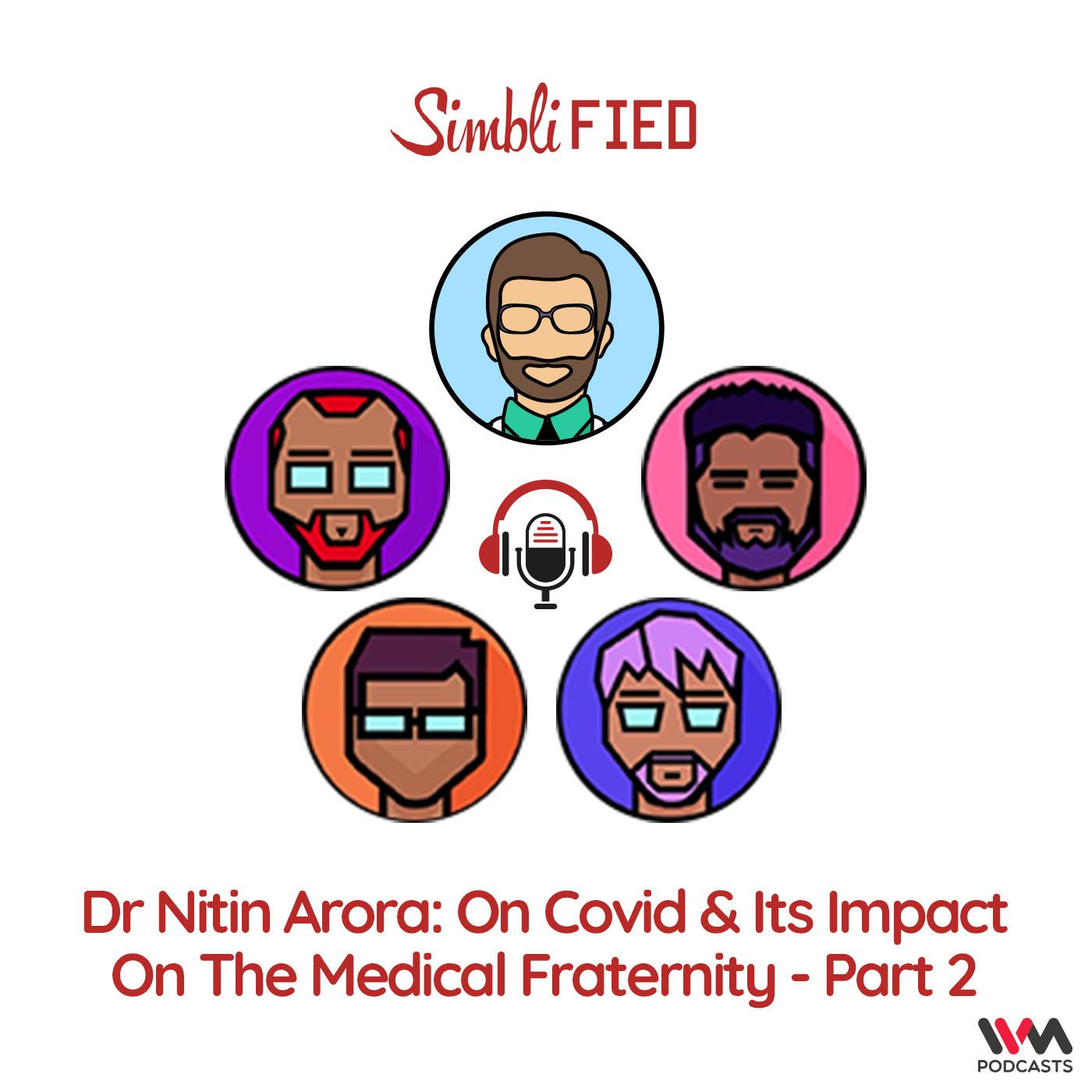 Dr Nitin Arora: On Covid & Its Impact On The Medical Fraternity - Part 2