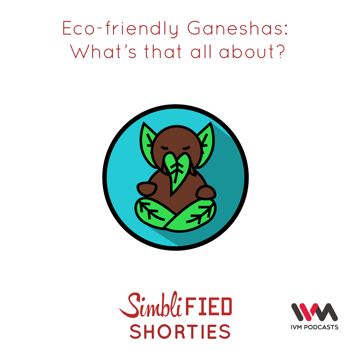 Ep. 103: (Visarjan Special Shortie!) Eco-Friendly Ganeshas: What's that all about?