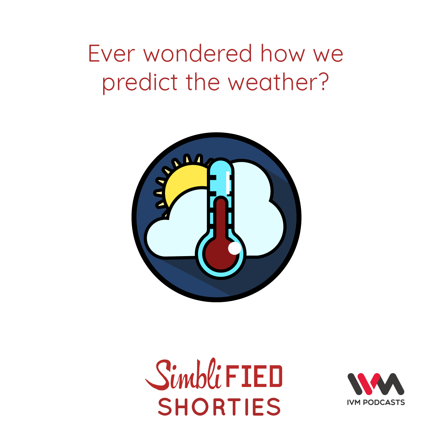 Ep. 141: Ever Wonder how we predict the weather?