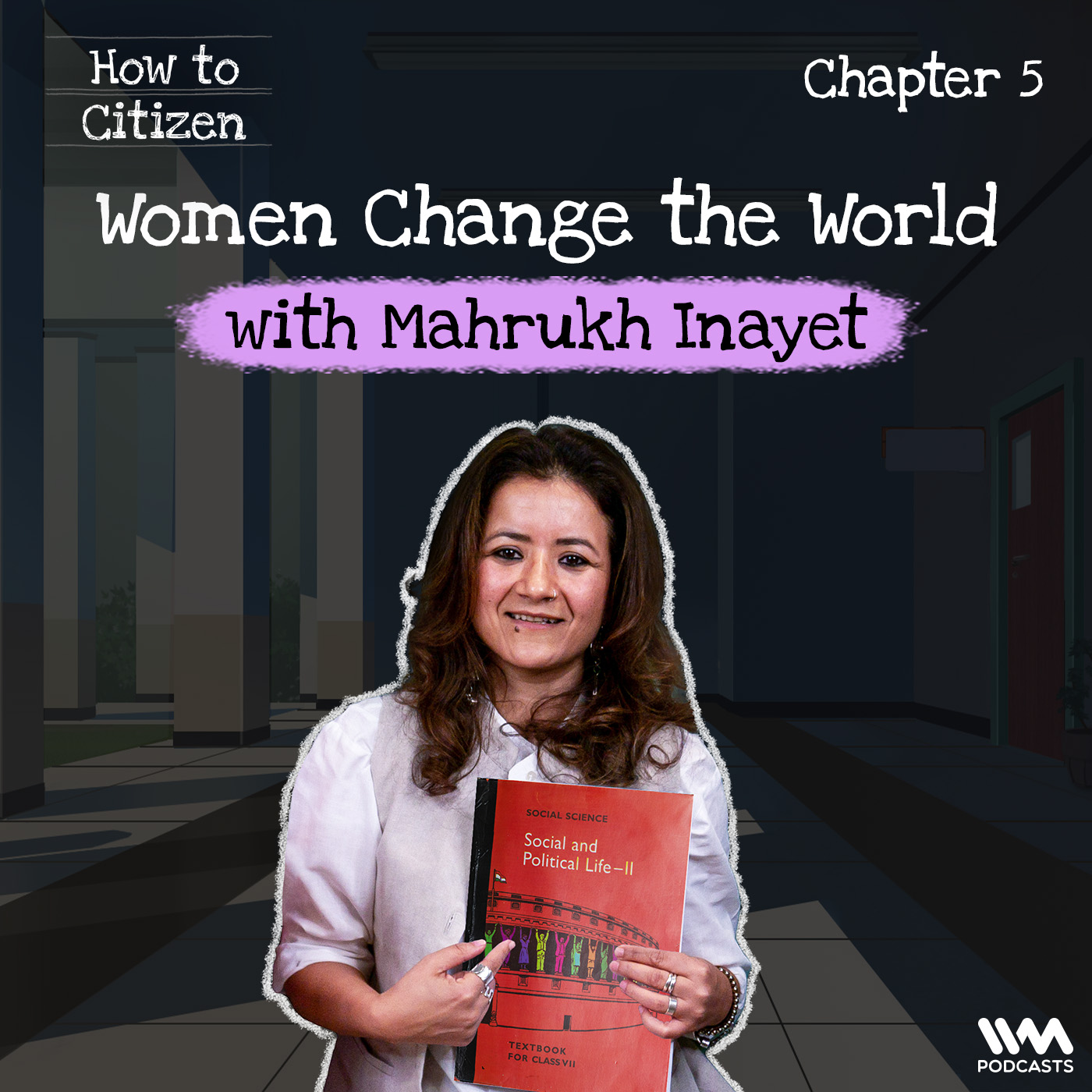 Women Change the World with Mahrukh Inayet | How To Citizen | Chapter 5