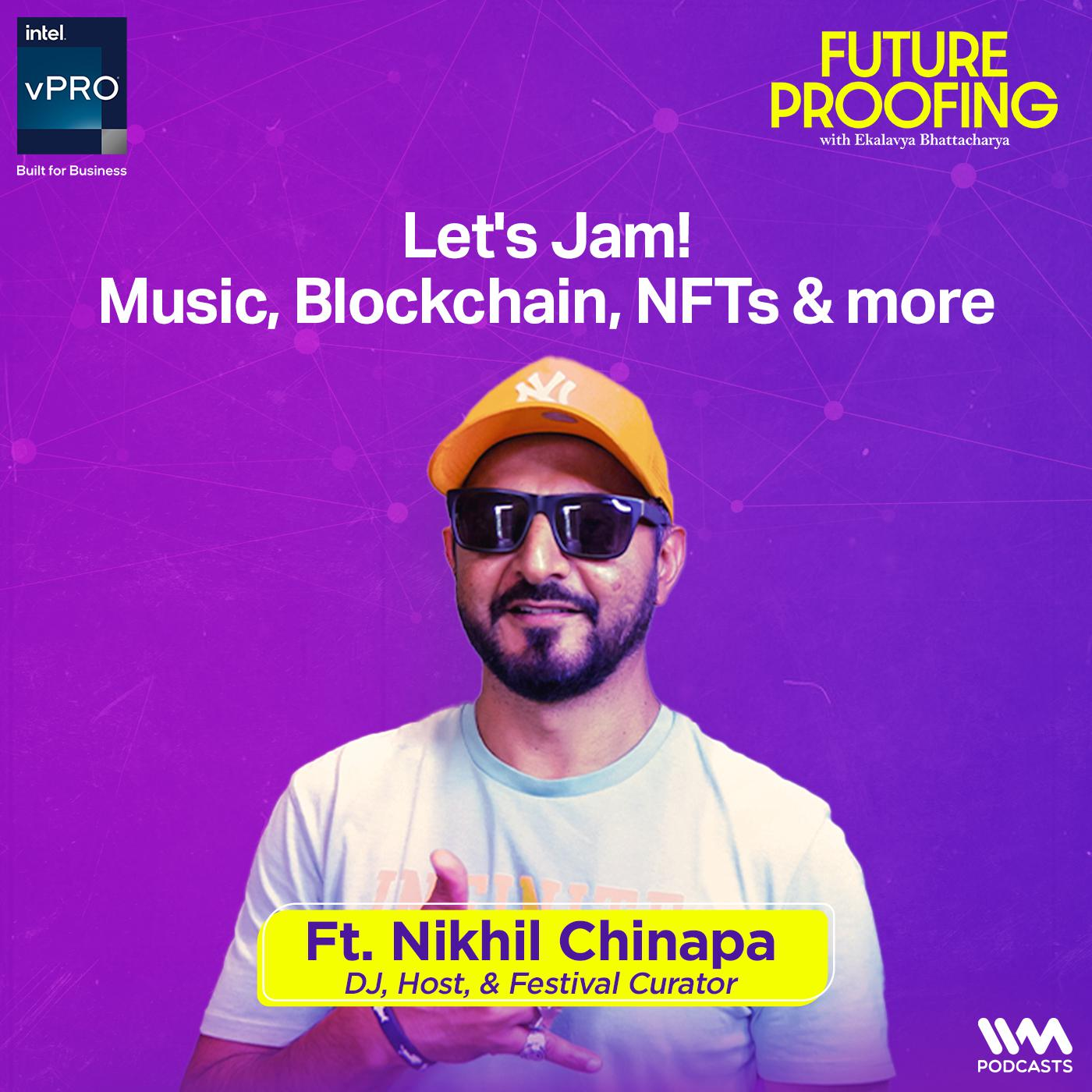 Let's Jam! Music, Blockchain, NFTs & more with Nikhil Chinapa