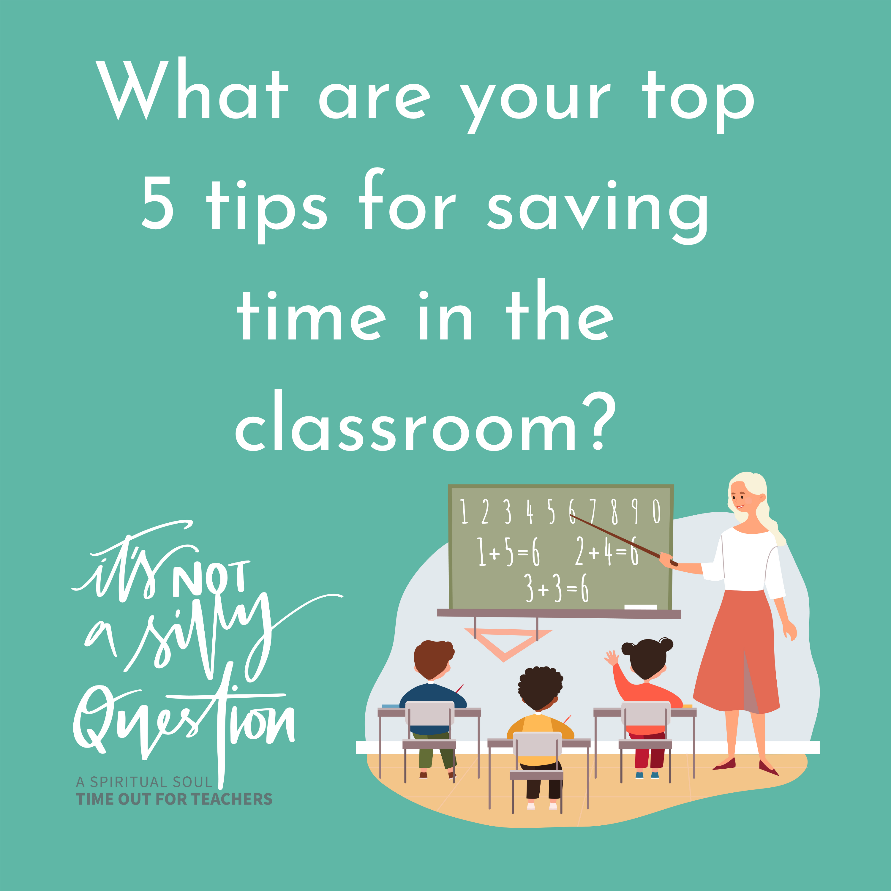 What are your top 5 tips for saving time in the classroom?