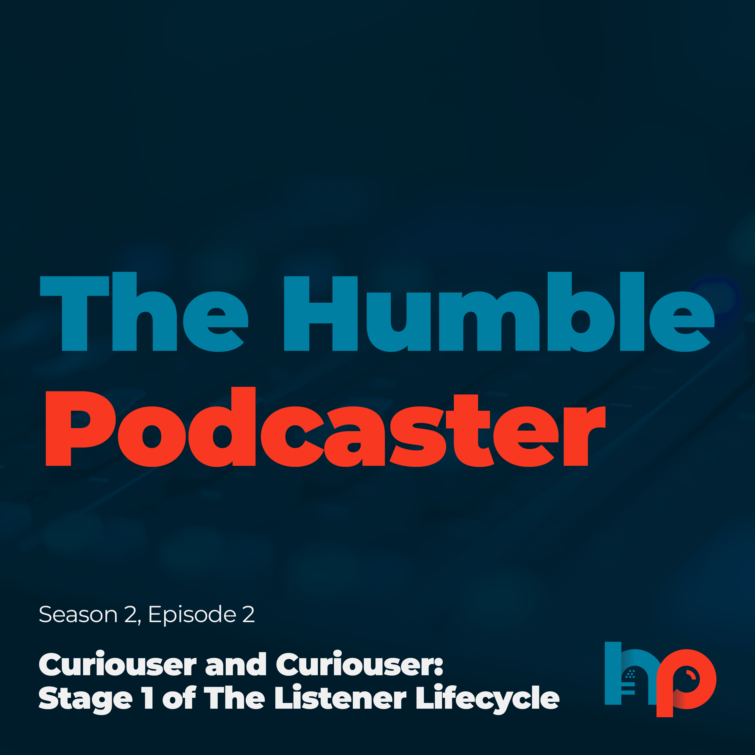 Curiouser and Curiouser: Stage 1 of The Listener Lifecycle