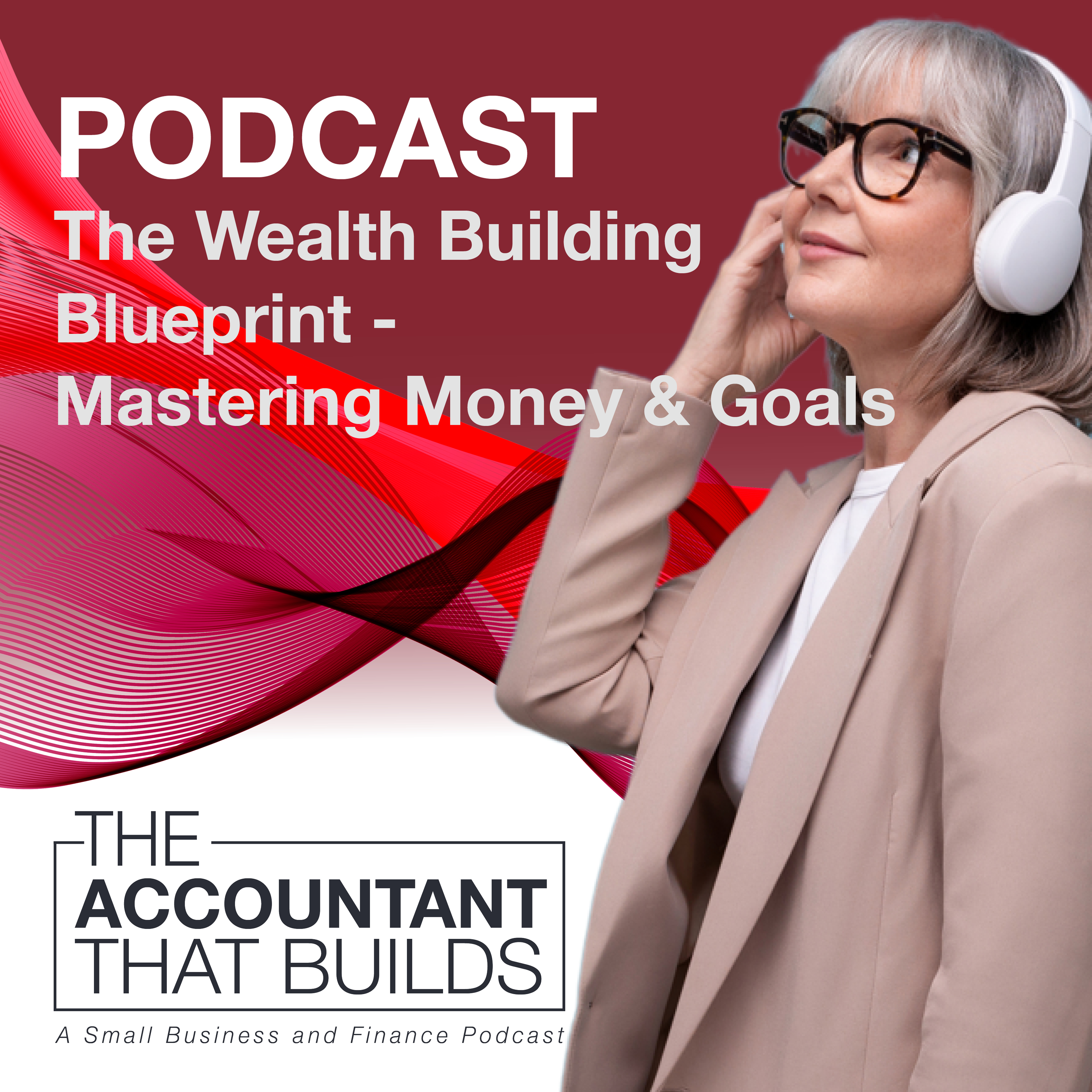The Wealth Building Blueprint - Mastering Money & Goals