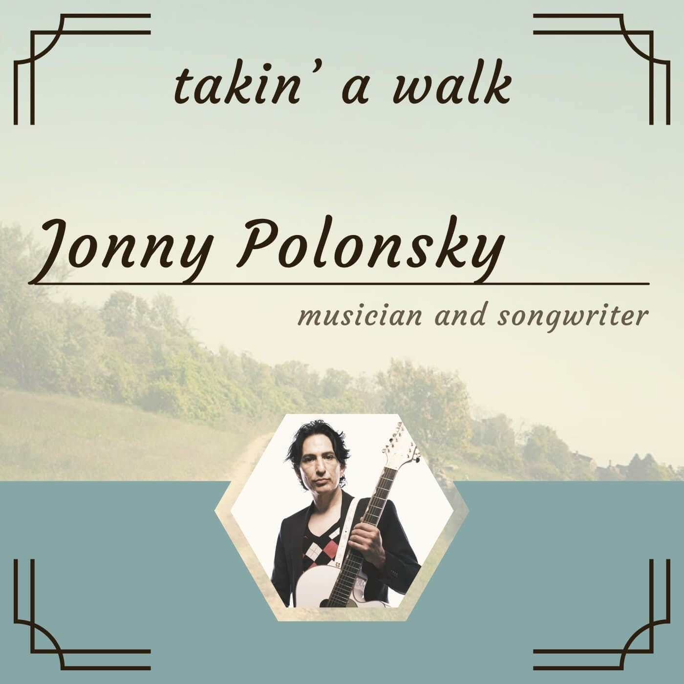 Takin' a Walk with Musician and Songwriter Jonny Polonsky