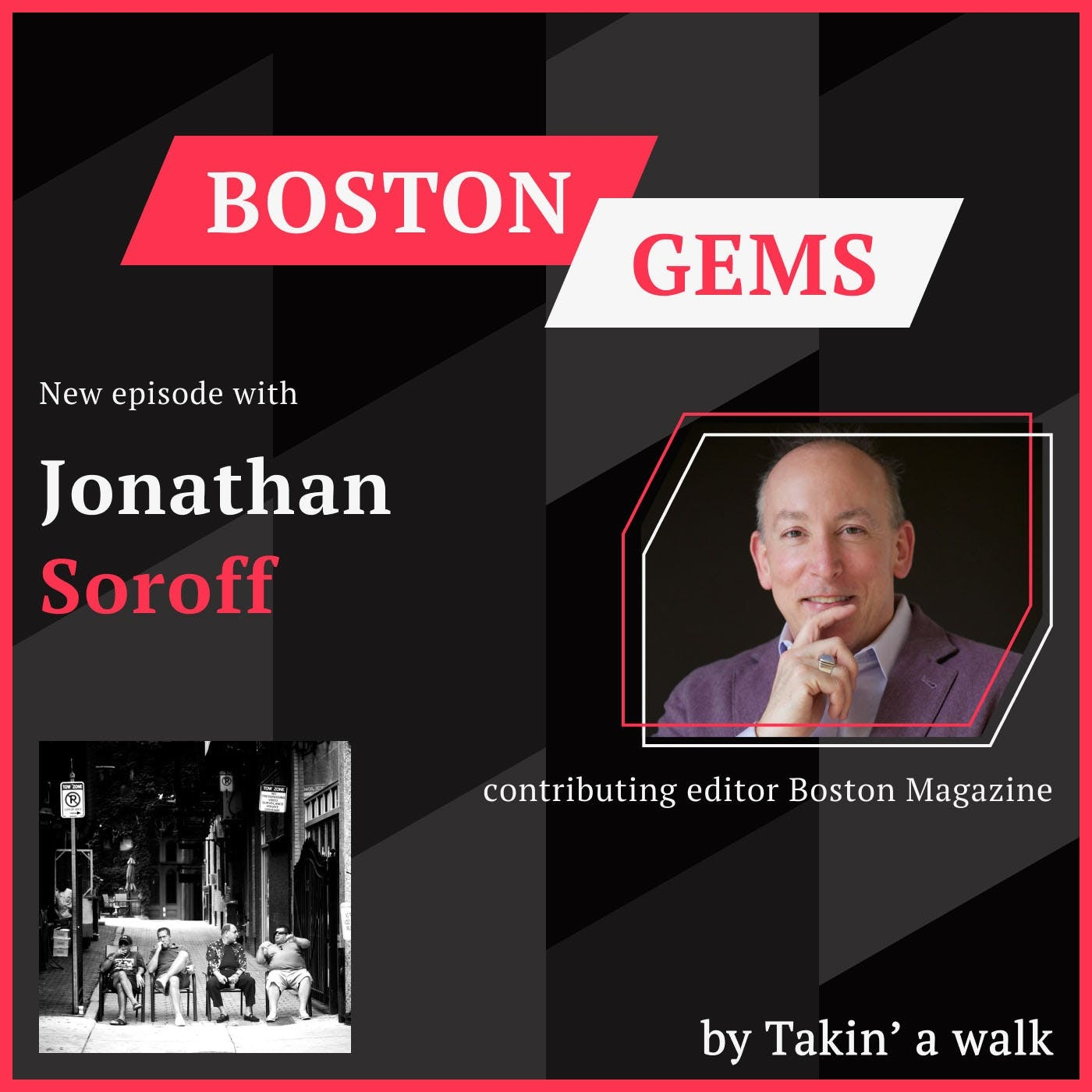 Jonathan Soroff from Boston Magazine: A Native Bostonian and his love of the city on Takin A Walk