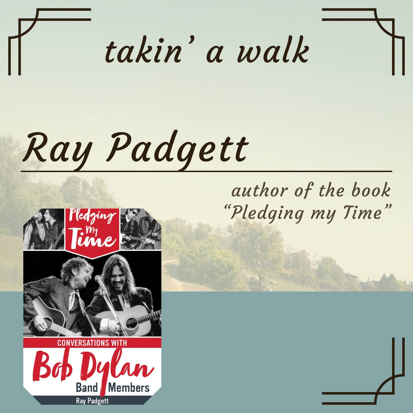 Ray Padgett / Author of Pledging My Time. Conversations with Bob Dylan Band Members