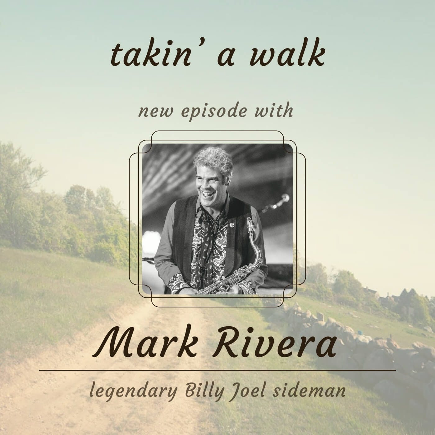 Takin' A Walk with Mark Rivera, Legendary Billy Joel Sideman