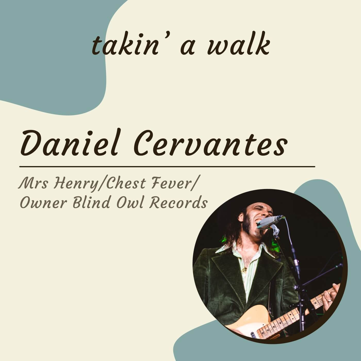 Daniel Cervantes Mrs Henry / Chest Fever / Dude Cervantes / Owner: Blind Owl Records