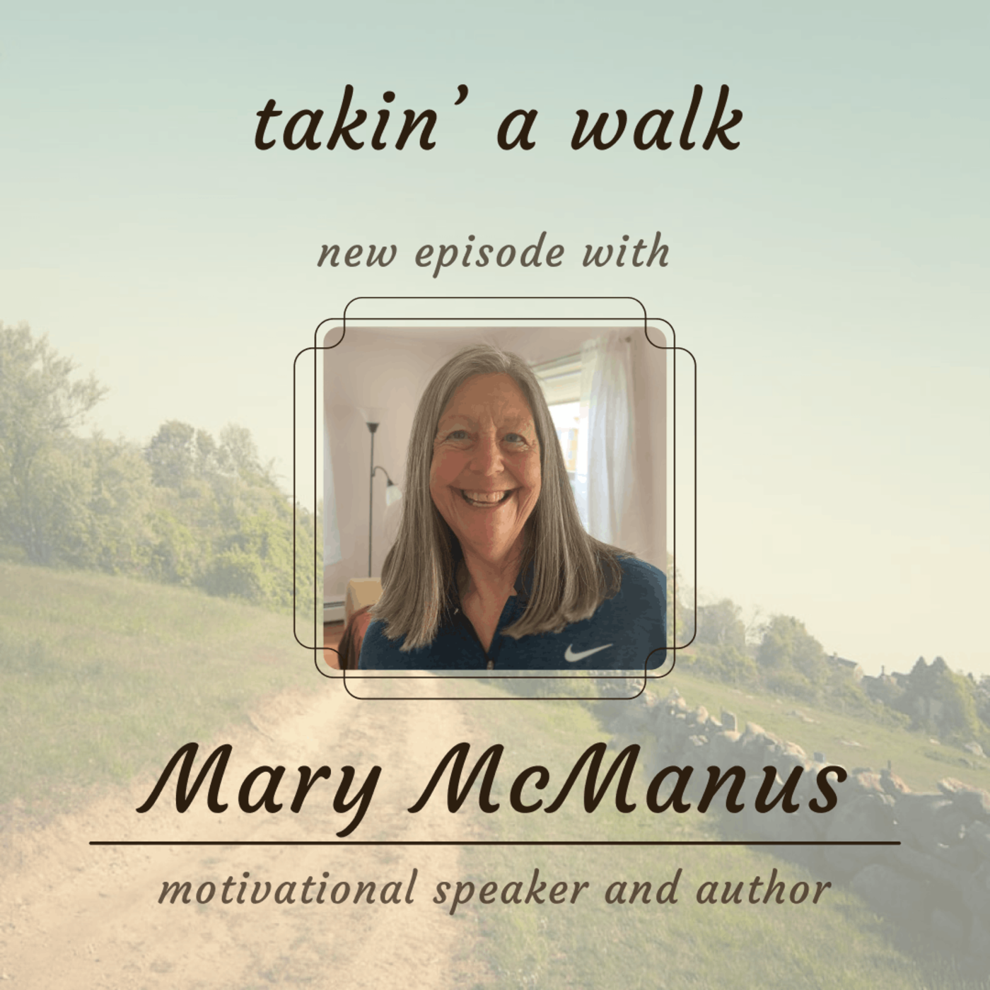 Mary McManus and her journey of hope on The Takin A Walk Podcast.