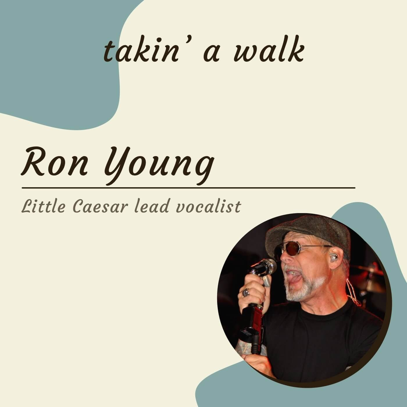Rock n Roll Resilience: A conversation with Ron Young-lead vocalist from the band Little Caesar
