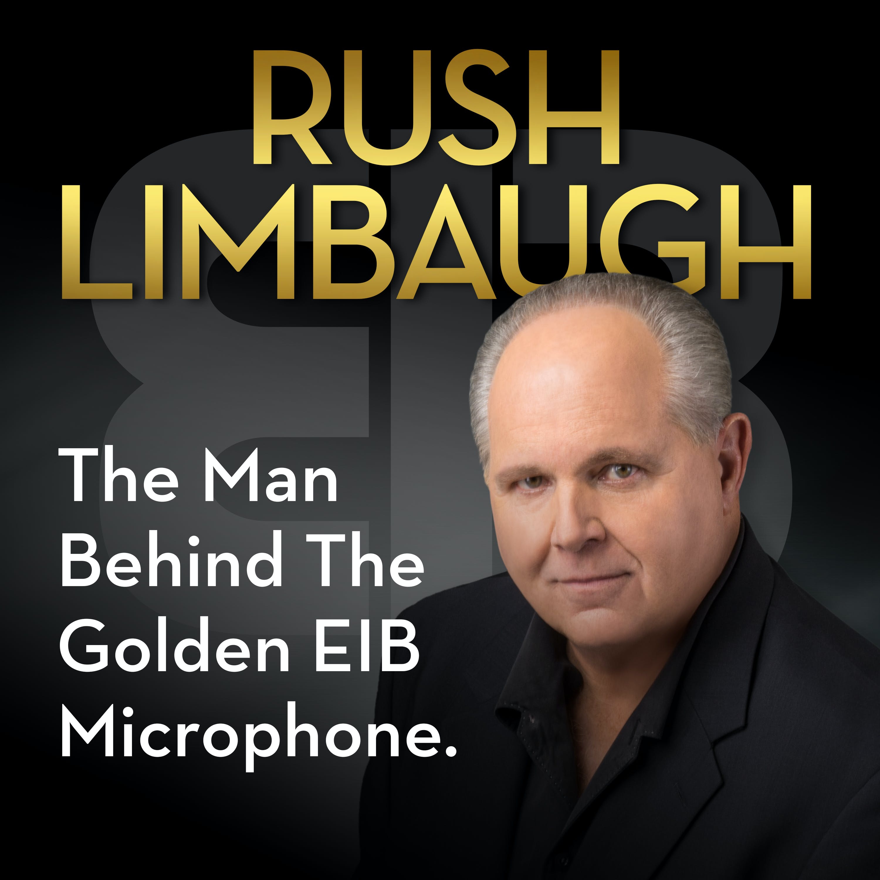 Introducing: Rush Limbaugh: The Man Behind the Golden EIB Microphone
