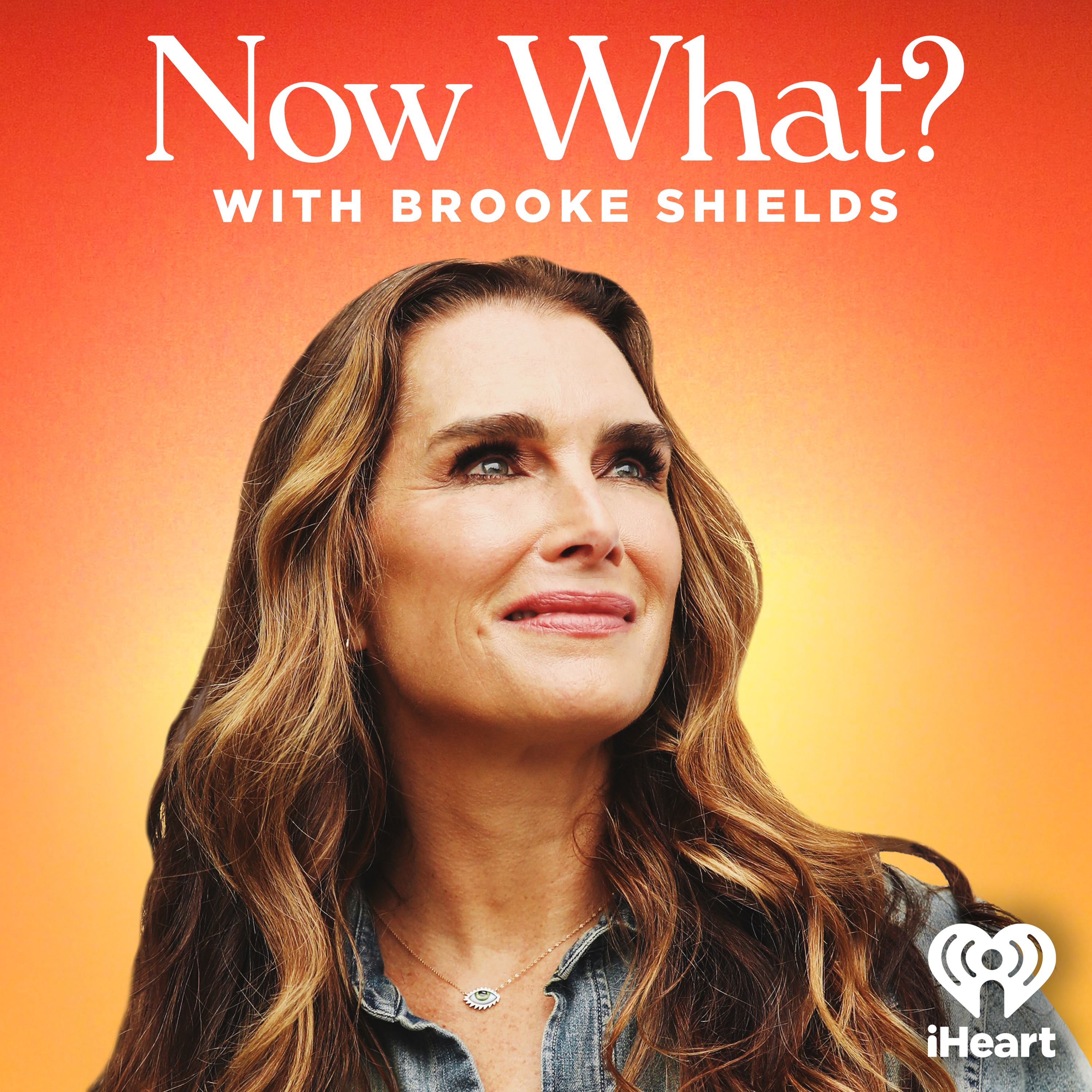 Introducing: Now What? with Brooke Shields