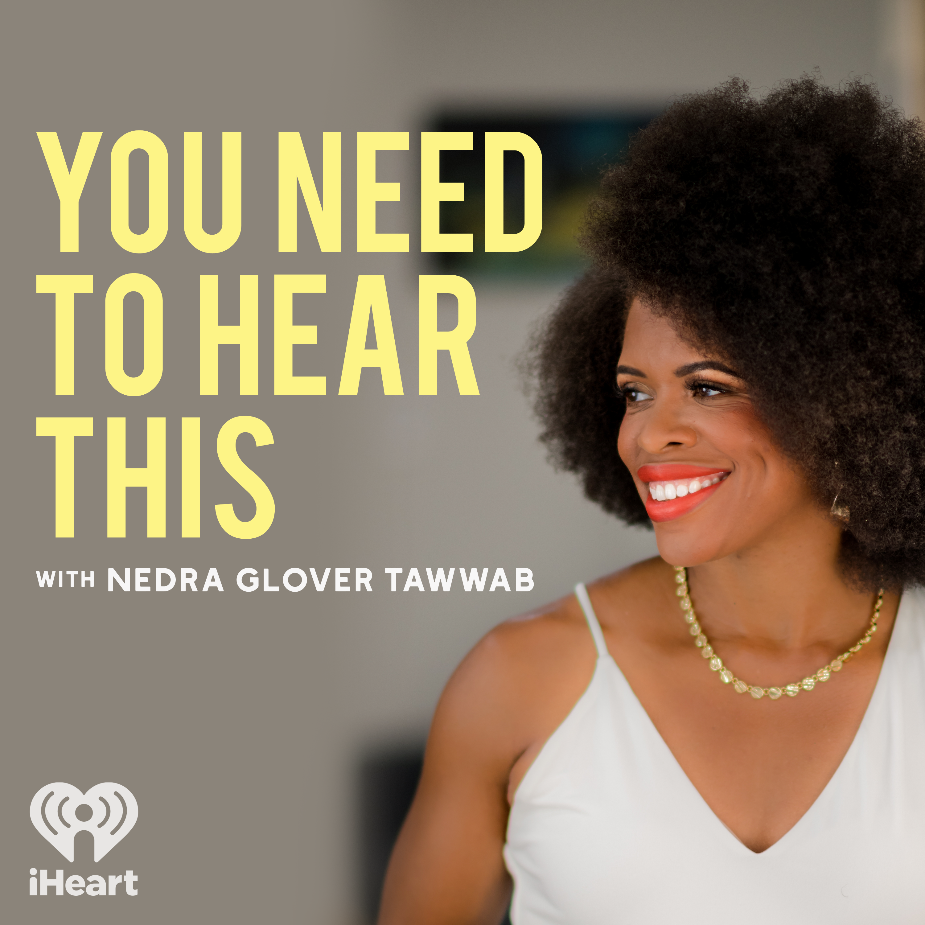 Introducing: You Need to Hear This with Nedra Tawwab