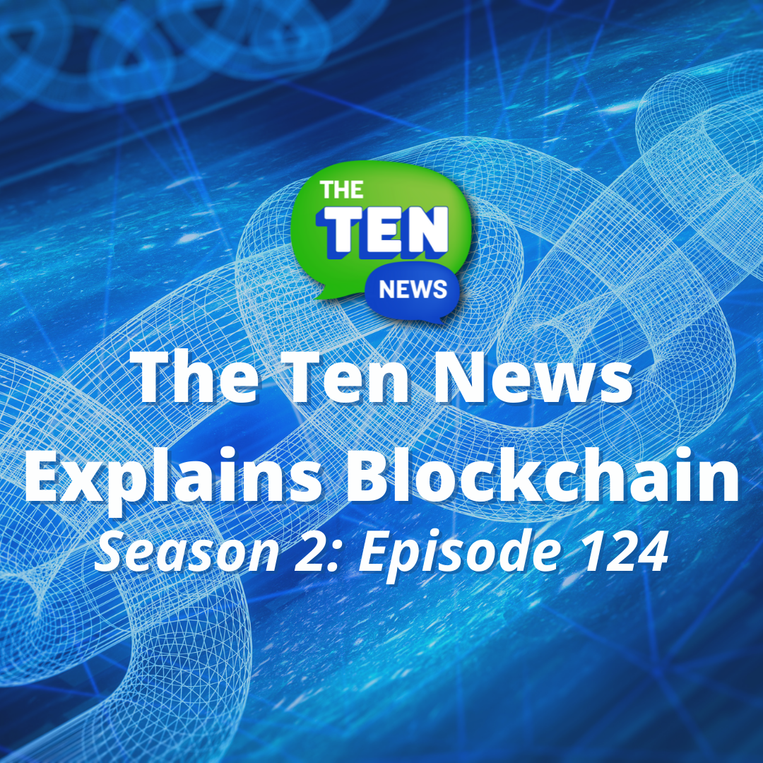 The Ten News Explains Blockchain 🤑